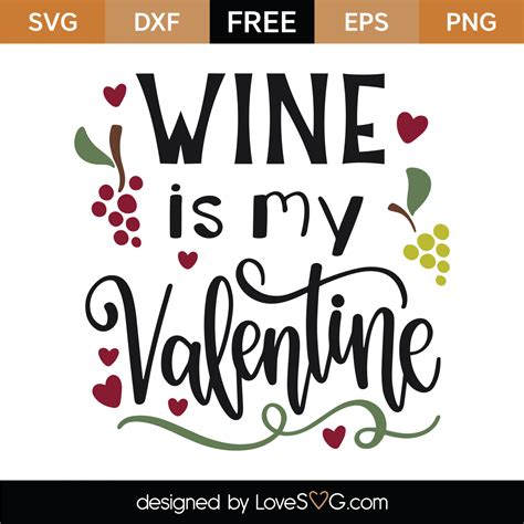 Download Free Valentine's Day SVG * Wine Is My Valentine SVG * Wine SVG * Love
SVG * Heart SVG * Valentine SVG * Alcohol SVG * Cameo